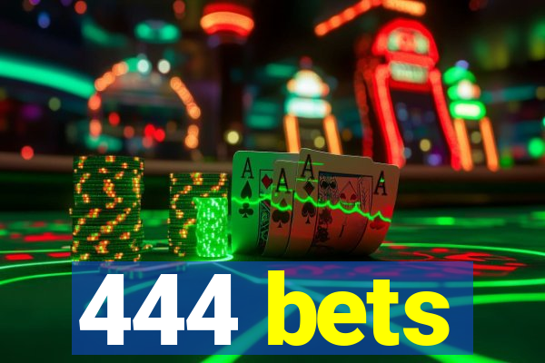 444 bets